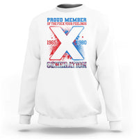 Gen X Sweatshirt Proud Member Of The Fuck Your Feelings - Wonder Print Shop