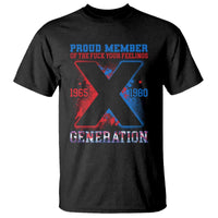 Gen X T Shirt Proud Member Of The Fuck Your Feelings - Wonder Print Shop