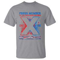 Gen X T Shirt Proud Member Of The Fuck Your Feelings - Wonder Print Shop