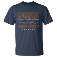 Gen X T Shirt Raised On Hose Water And Neglect - Wonder Print Shop