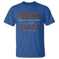Gen X T Shirt Raised On Hose Water And Neglect - Wonder Print Shop
