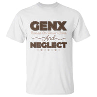 Gen X T Shirt Raised On Hose Water And Neglect - Wonder Print Shop