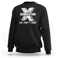 Funny Gen X We Don't Care Sweatshirt - Wonder Print Shop