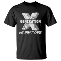 Funny Gen X We Don't Care T Shirt - Wonder Print Shop