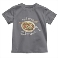 Vietnamese Food Lover Toddler T Shirt Pho King Delicious