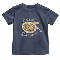 Vietnamese Food Lover Toddler T Shirt Pho King Delicious