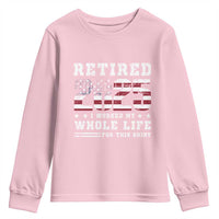 Retirement 2025 Youth Sweatshirt I Worked My Whole Life For This Shirt