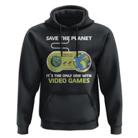 Earth Day Hoodie Save the Planet It's the Only One With Video Games Funny Gamer - Wonder Print Shop