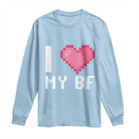 Funny Girlfriend Long Sleeve Shirt I Love My BF Boyfriend Valentines