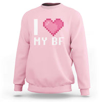 Funny Girlfriend Sweatshirt I Love My BF Boyfriend Valentines