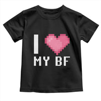 Funny Girlfriend Toddler T Shirt I Love My BF Boyfriend Valentines