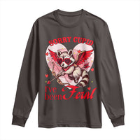 Funny Valentine's Day Long Sleeve Shirt Sorry Cupid I've Been Feral Raccoon
