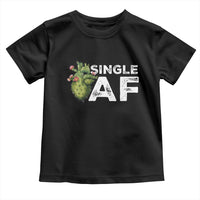 Funny Anti Valentine Toddler T Shirt Single AF Heart Cactus