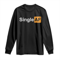Funny Anti Valentine Single AF Long Sleeve Shirt