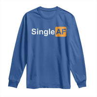 Funny Anti Valentine Single AF Long Sleeve Shirt