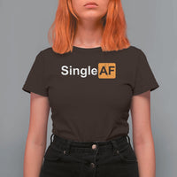 Funny Anti Valentine Single AF T Shirt For Women