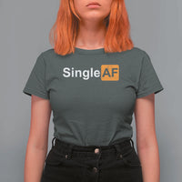 Funny Anti Valentine Single AF T Shirt For Women