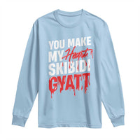 Funny Meme Valentine's Day Long Sleeve Shirt You Make My Heart Skibidi Gyatt