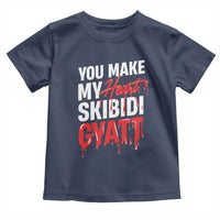Funny Meme Valentine's Day Toddler T Shirt You Make My Heart Skibidi Gyatt