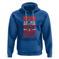 Funny Accountant Hoodie Talk To Me After Tax Season - Wonder Print Shop