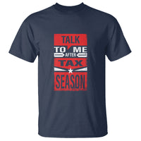 Funny Accountant T Shirt Talk To Me After Tax Season - Wonder Print Shop
