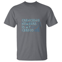 Funny Accountant T Shirt Crunching Numbers Is My Cardio - Wonder Print Shop