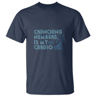 Funny Accountant T Shirt Crunching Numbers Is My Cardio - Wonder Print Shop