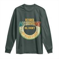 Retired Accountant Long Sleeve Shirt No I Won't Do Your Taxes Retirement