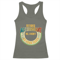 Retired Accountant Racerback Tank Top No I Won't Do Your Taxes Retirement