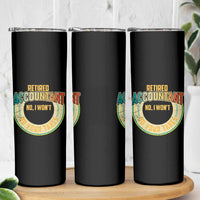 Retired Accountant Skinny Tumbler No I Won't Do Your Taxes Retirement
