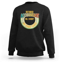Retired Accountant Sweatshirt No I Won't Do Your Taxes Retirement - Wonder Print Shop