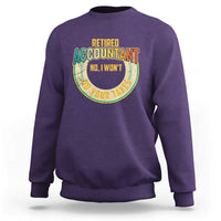 Retired Accountant Sweatshirt No I Won't Do Your Taxes Retirement - Wonder Print Shop