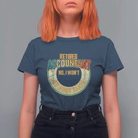 Retired Accountant T Shirt For Women No I Won't Do Your Taxes Retirement - Wonder Print Shop