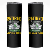 Retired Accountant Skinny Tumbler No I Won't Do Your Taxes Funny Retirement