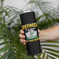 Retired Accountant Skinny Tumbler No I Won't Do Your Taxes Funny Retirement
