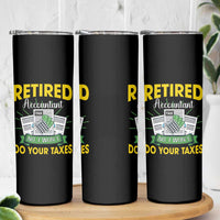 Retired Accountant Skinny Tumbler No I Won't Do Your Taxes Funny Retirement
