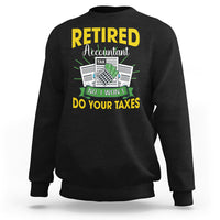 Retired Accountant Sweatshirt No I Won't Do Your Taxes Funny Retirement - Wonder Print Shop