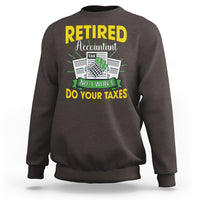 Retired Accountant Sweatshirt No I Won't Do Your Taxes Funny Retirement - Wonder Print Shop