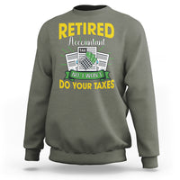 Retired Accountant Sweatshirt No I Won't Do Your Taxes Funny Retirement - Wonder Print Shop