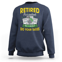 Retired Accountant Sweatshirt No I Won't Do Your Taxes Funny Retirement - Wonder Print Shop