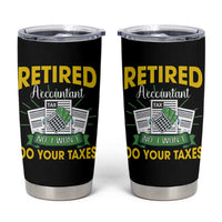 Retired Accountant Tumbler Cup No I Won't Do Your Taxes Funny Retirement
