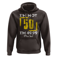 Funny Birthday Hoodie I'm Not 50 I'm 49.99 Plus Tax - Wonder Print Shop
