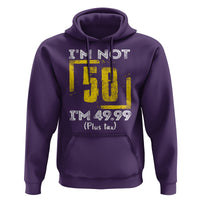 Funny Birthday Hoodie I'm Not 50 I'm 49.99 Plus Tax - Wonder Print Shop