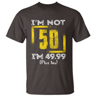 Funny Birthday T Shirt I'm Not 50 I'm 49.99 Plus Tax - Wonder Print Shop