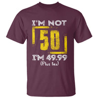 Funny Birthday T Shirt I'm Not 50 I'm 49.99 Plus Tax - Wonder Print Shop