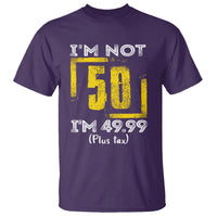 Funny Birthday T Shirt I'm Not 50 I'm 49.99 Plus Tax - Wonder Print Shop