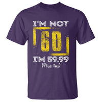 Funny Birthday T Shirt I'm Not 60 I'm 59.99 Plus Tax - Wonder Print Shop
