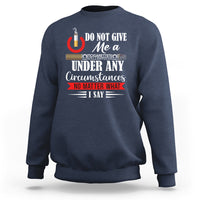 Quit Smoking Sweatshirt Do Not Give Me a Cigarette Under Any Circumstances No Matter What I Say - Wonder Print Shop