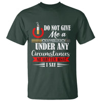 Quit Smoking T Shirt Do Not Give Me a Cigarette Under Any Circumstances No Matter What I Say - Wonder Print Shop