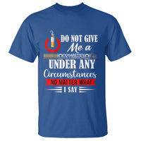 Quit Smoking T Shirt Do Not Give Me a Cigarette Under Any Circumstances No Matter What I Say - Wonder Print Shop